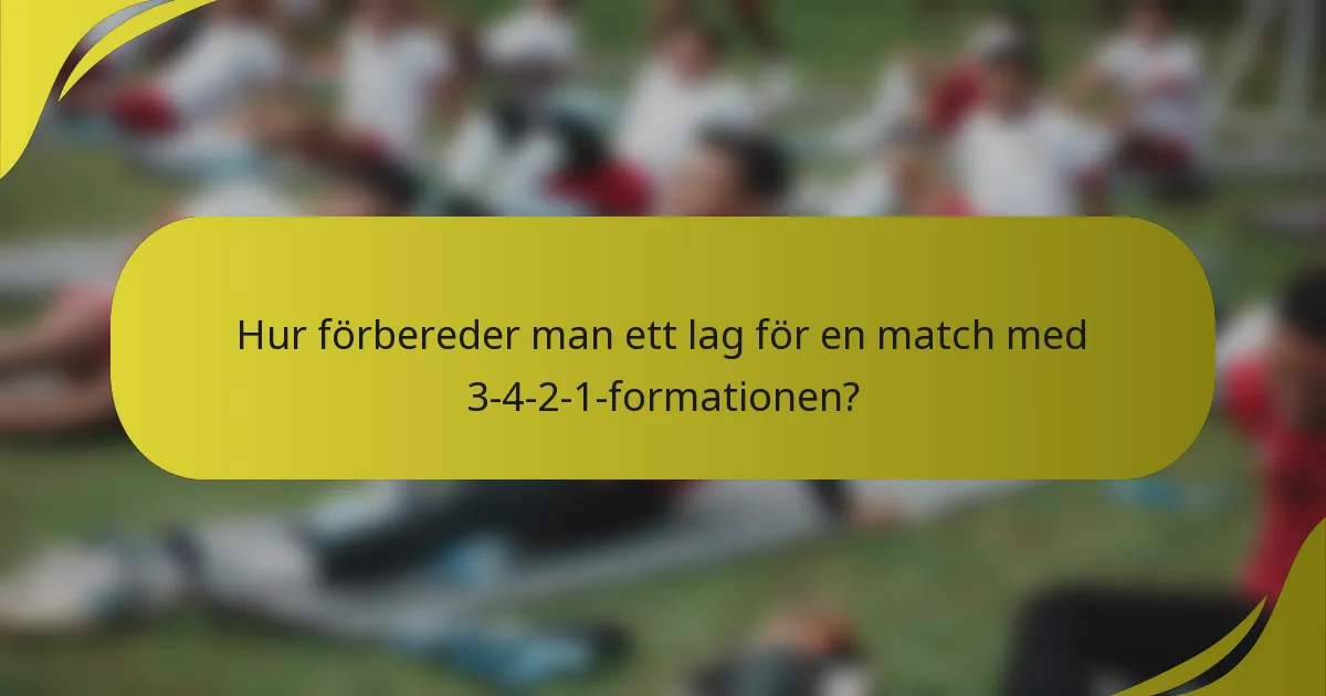 Hur förbereder man ett lag för en match med 3-4-2-1-formationen?