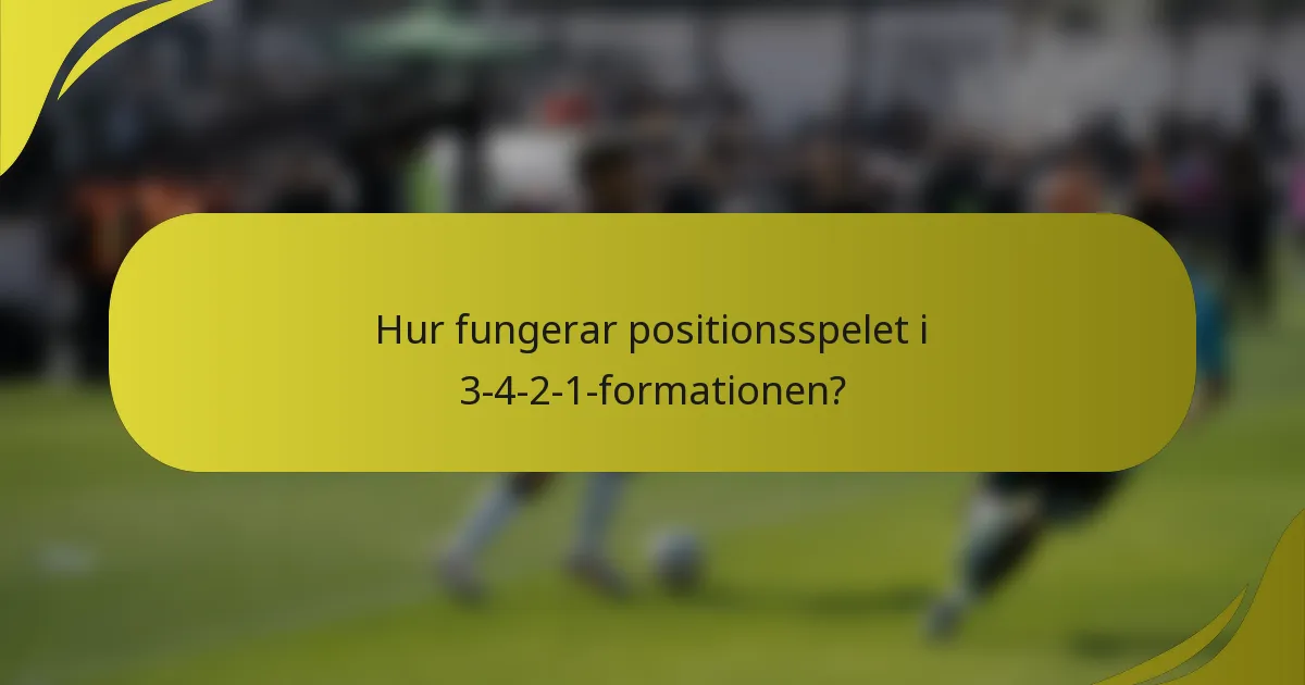 Hur fungerar positionsspelet i 3-4-2-1-formationen?