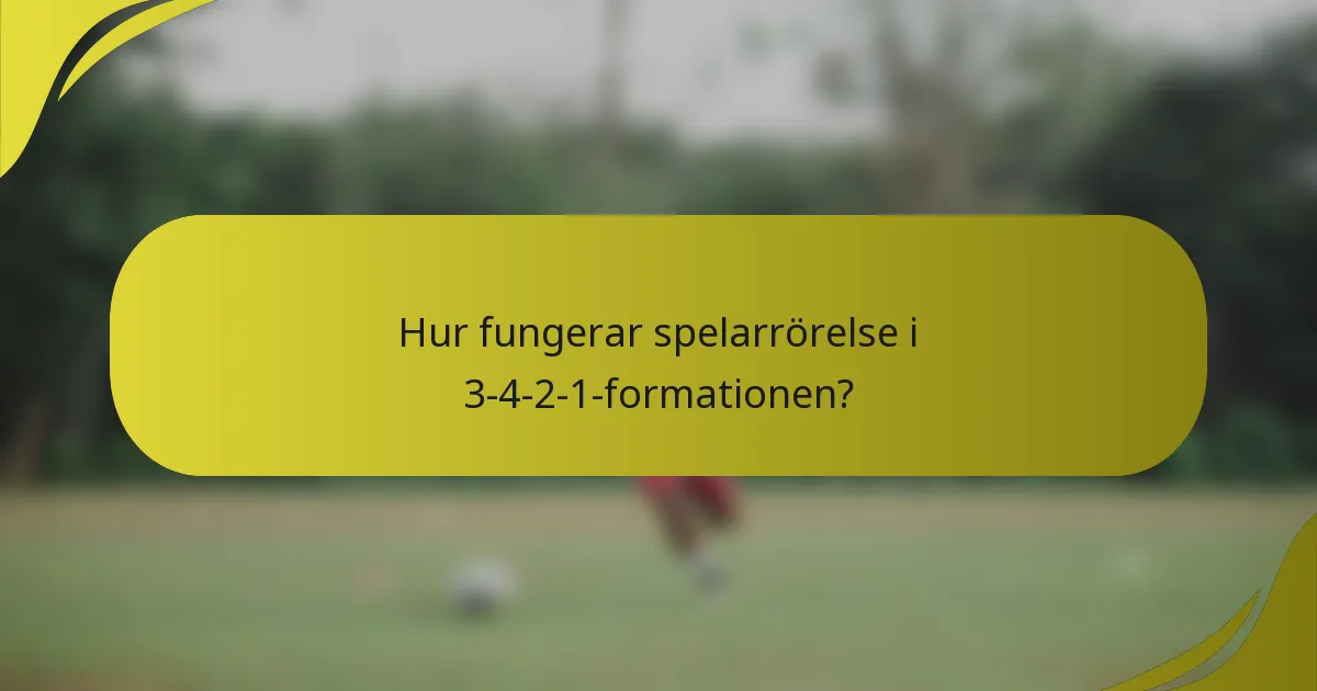 Hur fungerar spelarrörelse i 3-4-2-1-formationen?