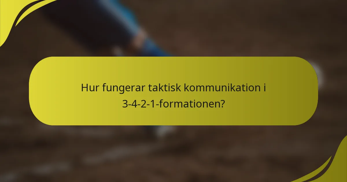 Hur fungerar taktisk kommunikation i 3-4-2-1-formationen?
