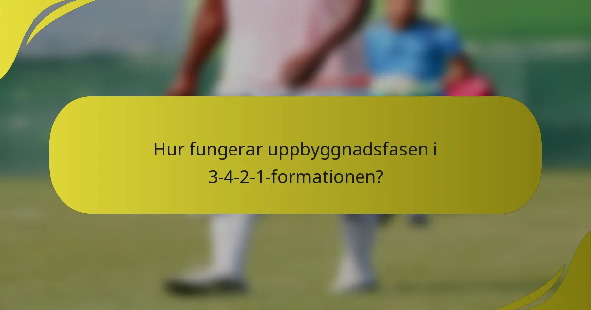 Hur fungerar uppbyggnadsfasen i 3-4-2-1-formationen?