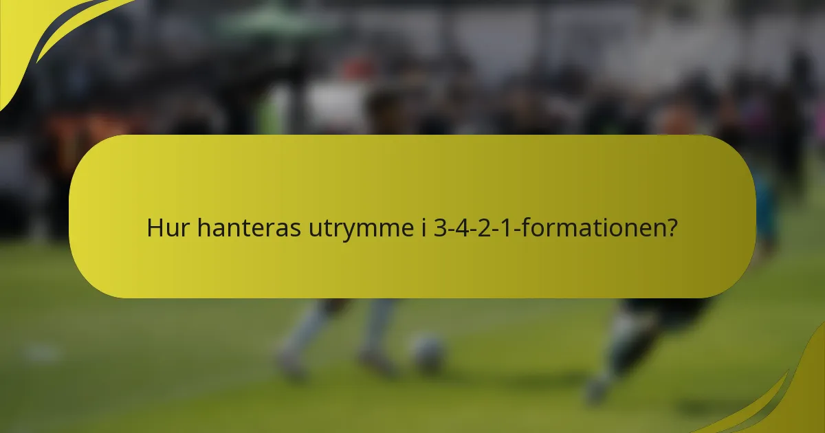 Hur hanteras utrymme i 3-4-2-1-formationen?