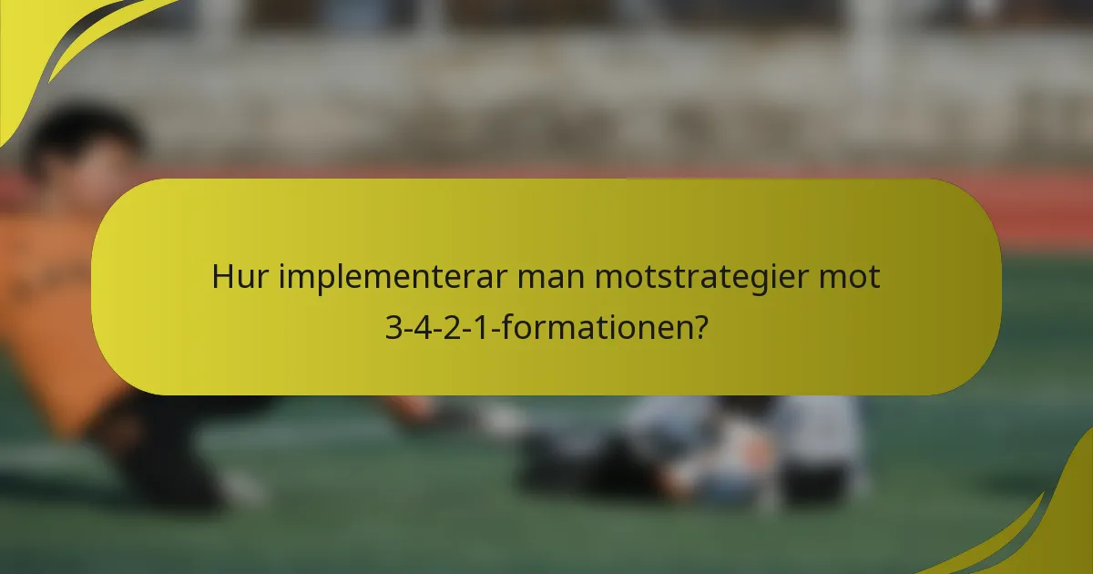 Hur implementerar man motstrategier mot 3-4-2-1-formationen?