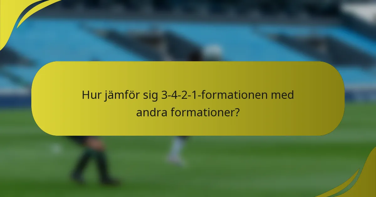 Hur jämför sig 3-4-2-1-formationen med andra formationer?
