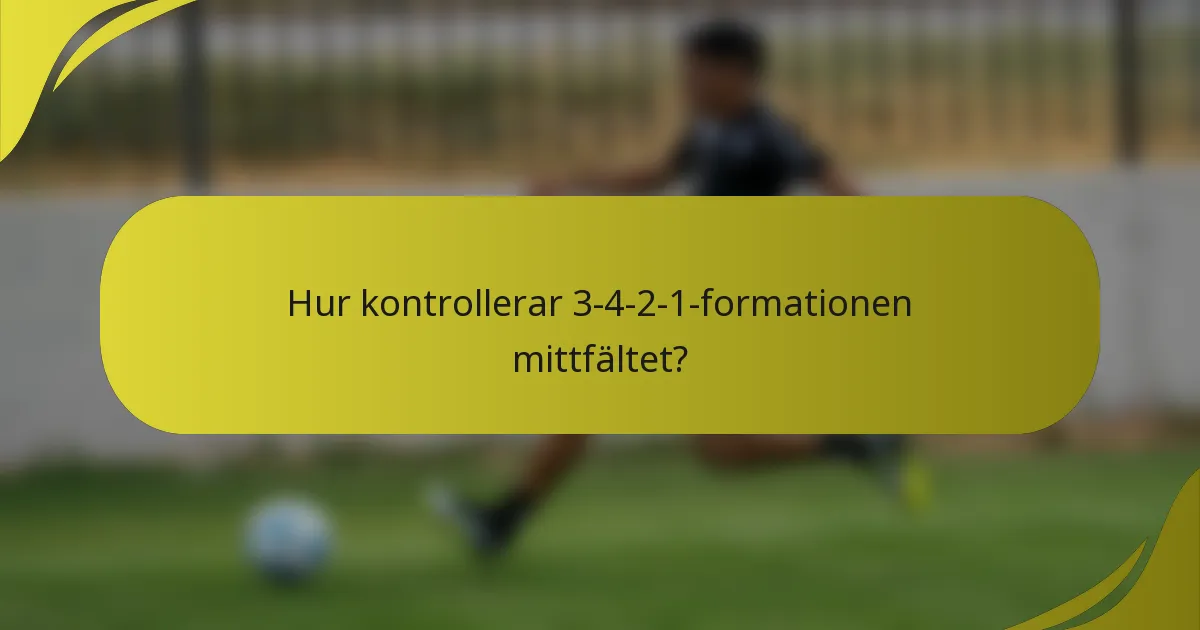 Hur kontrollerar 3-4-2-1-formationen mittfältet?