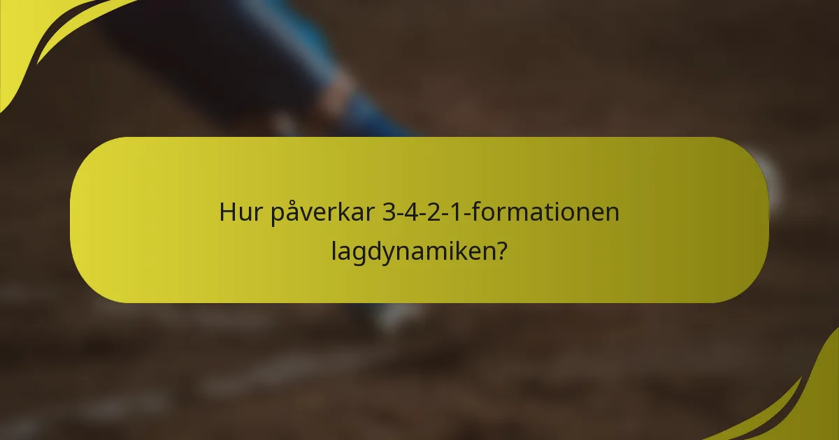 Hur påverkar 3-4-2-1-formationen lagdynamiken?