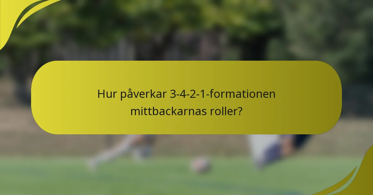 Hur påverkar 3-4-2-1-formationen mittbackarnas roller?