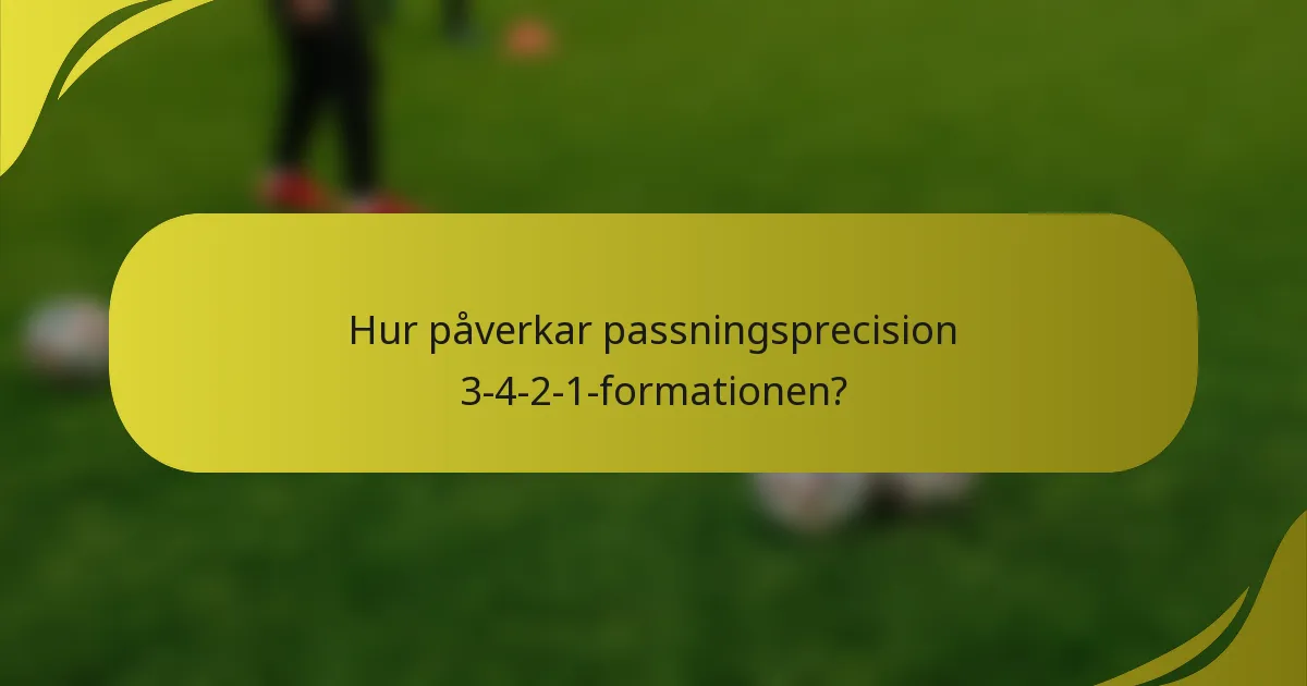 Hur påverkar passningsprecision 3-4-2-1-formationen?