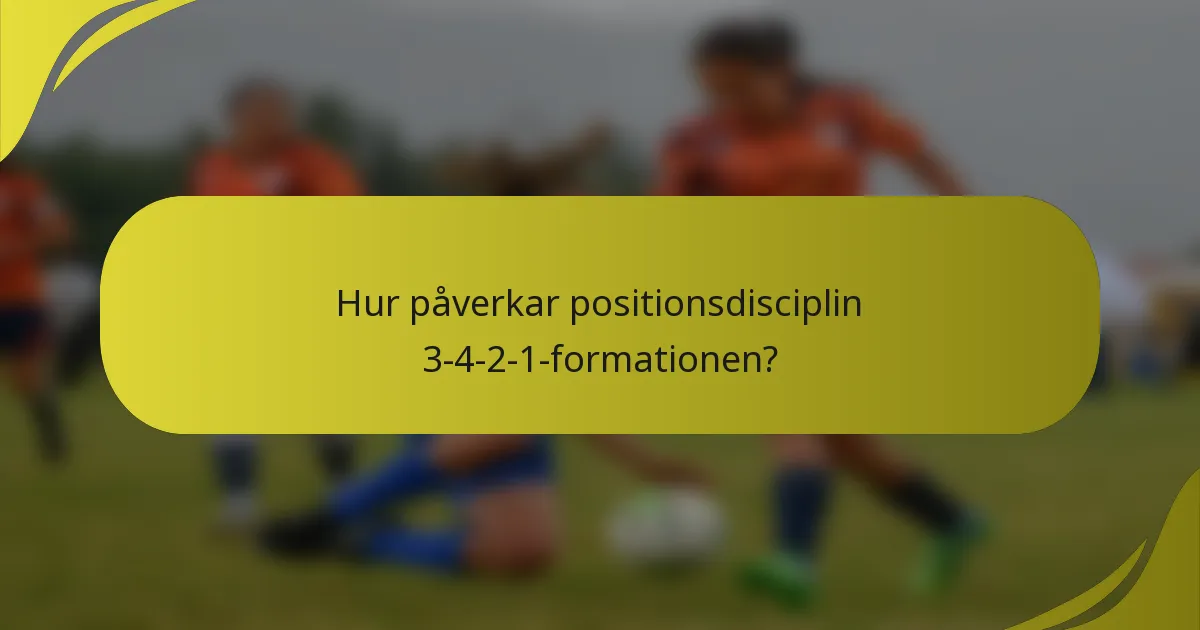 Hur påverkar positionsdisciplin 3-4-2-1-formationen?