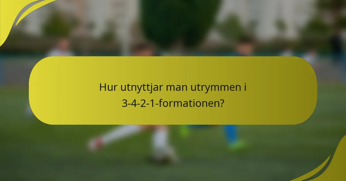 Hur utnyttjar man utrymmen i 3-4-2-1-formationen?