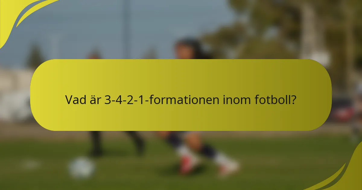 Vad är 3-4-2-1-formationen inom fotboll?