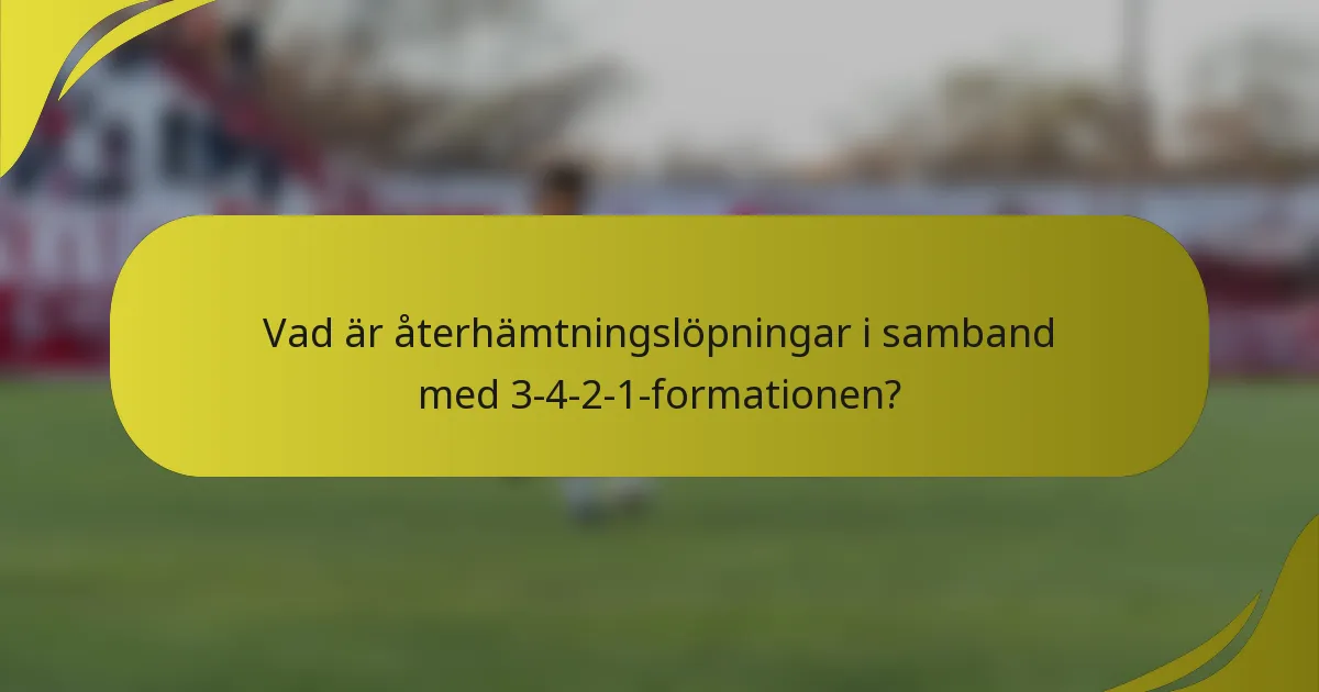 Vad är återhämtningslöpningar i samband med 3-4-2-1-formationen?