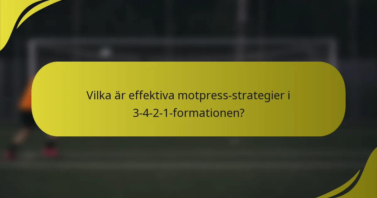 Vilka är effektiva motpress-strategier i 3-4-2-1-formationen?