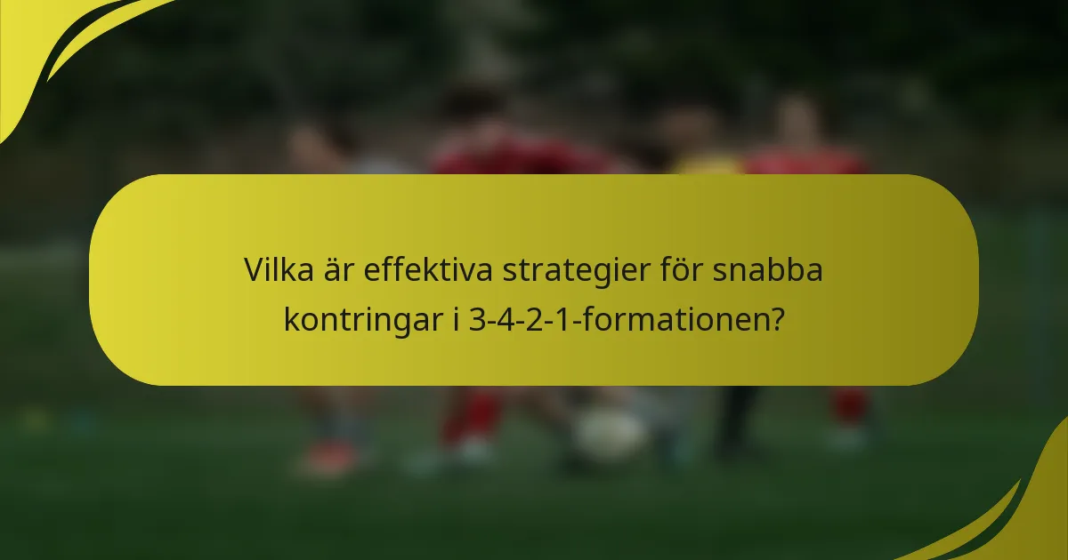 Vilka är effektiva strategier för snabba kontringar i 3-4-2-1-formationen?