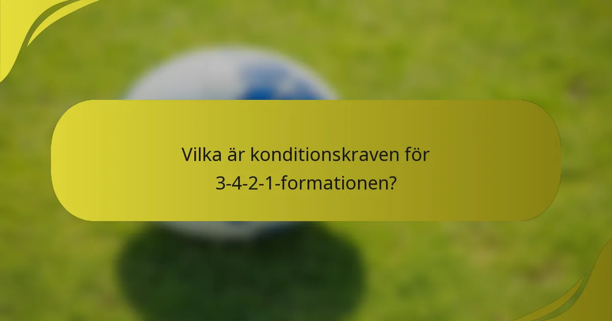 Vilka är konditionskraven för 3-4-2-1-formationen?