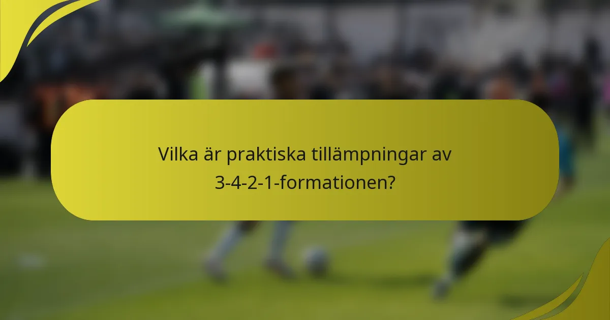 Vilka är praktiska tillämpningar av 3-4-2-1-formationen?