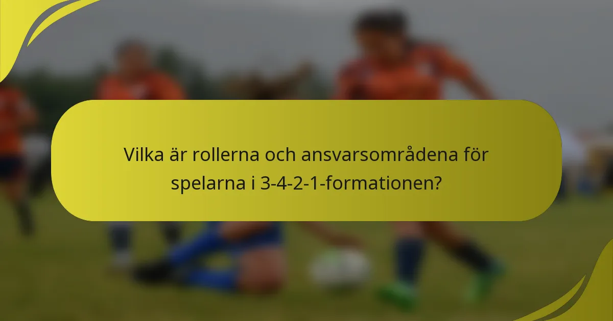 Vilka är rollerna och ansvarsområdena för spelarna i 3-4-2-1-formationen?