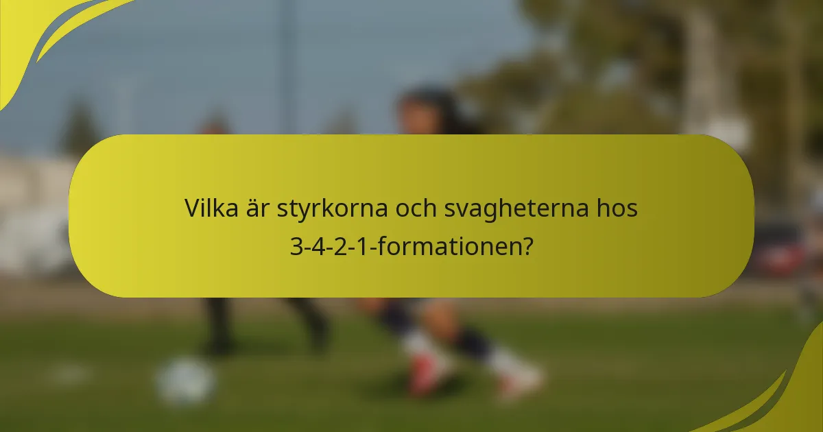 Vilka är styrkorna och svagheterna hos 3-4-2-1-formationen?