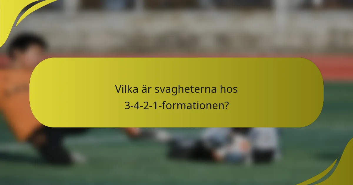 Vilka är svagheterna hos 3-4-2-1-formationen?