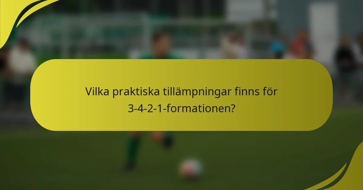 Vilka praktiska tillämpningar finns för 3-4-2-1-formationen?
